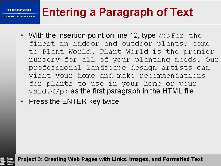 Entering a Paragraph of Text • With the insertion point on line 12, type