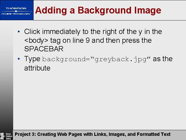 Adding a Background Image • Click immediately to the right of the y in