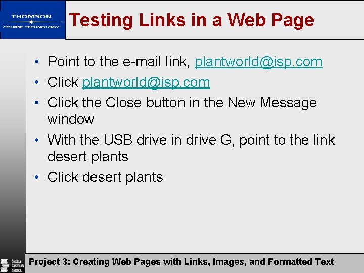 Testing Links in a Web Page • Point to the e-mail link, plantworld@isp. com