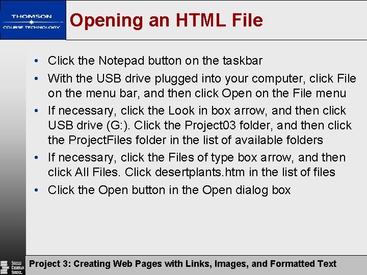 Opening an HTML File • Click the Notepad button on the taskbar • With