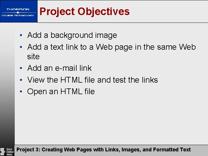 Project Objectives • Add a background image • Add a text link to a