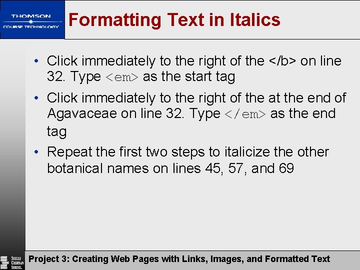 Formatting Text in Italics • Click immediately to the right of the </b> on