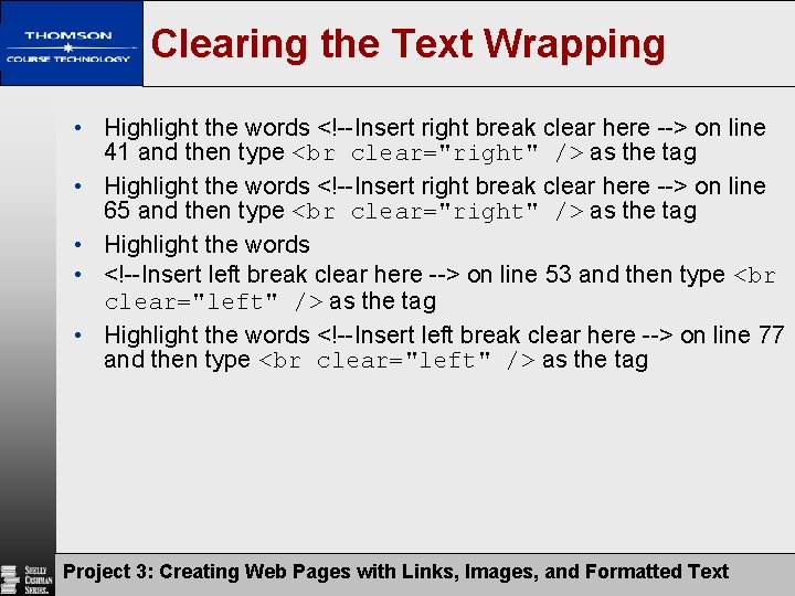 Clearing the Text Wrapping • Highlight the words <!--Insert right break clear here -->