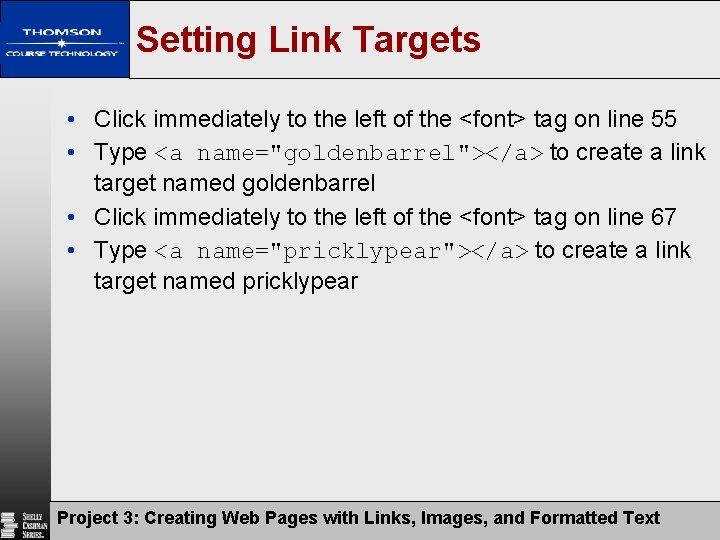 Setting Link Targets • Click immediately to the left of the <font> tag on