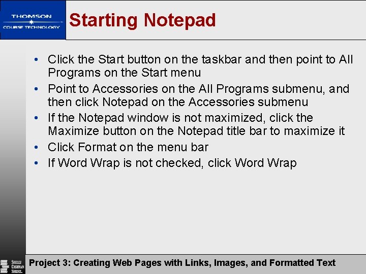 Starting Notepad • Click the Start button on the taskbar and then point to