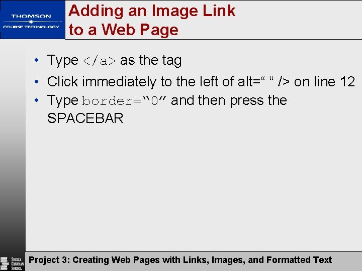 Adding an Image Link to a Web Page • Type </a> as the tag