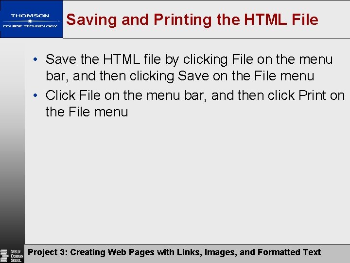 Saving and Printing the HTML File • Save the HTML file by clicking File