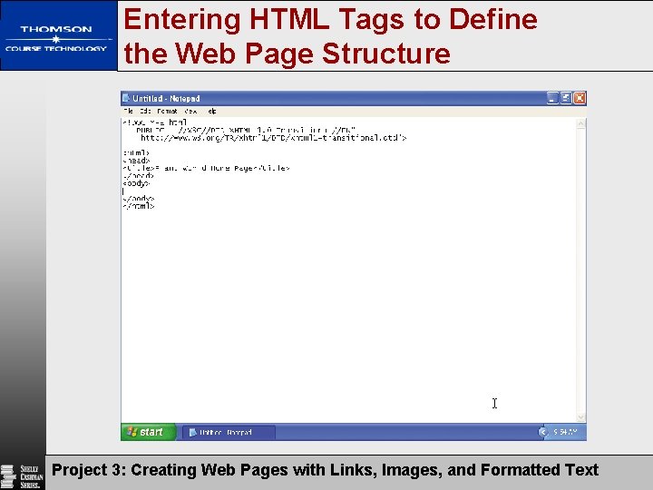 Entering HTML Tags to Define the Web Page Structure Project 3: Creating Web Pages