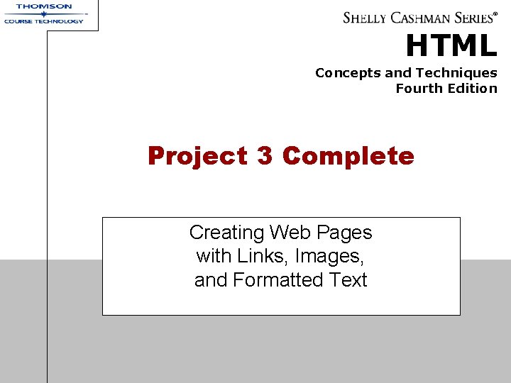 HTML Concepts and Techniques Fourth Edition Project 3 Complete Creating Web Pages with Links,