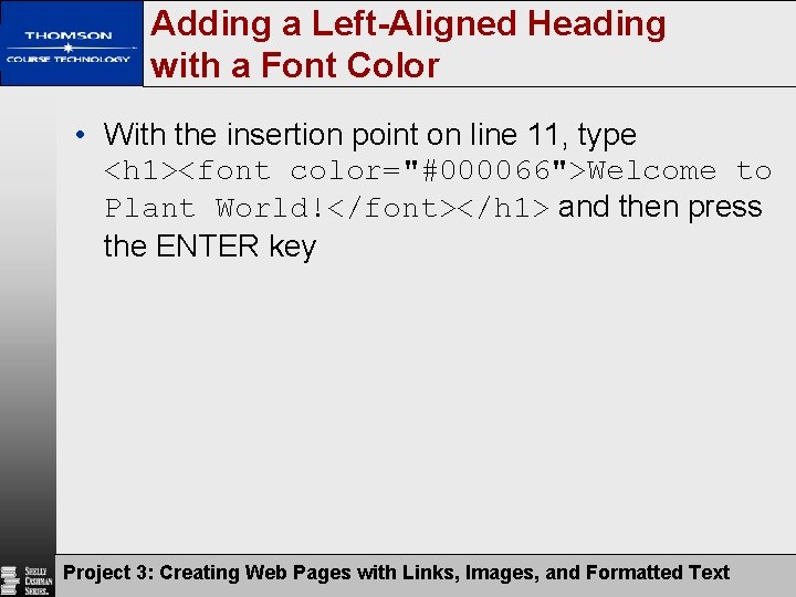Adding a Left-Aligned Heading with a Font Color • With the insertion point on