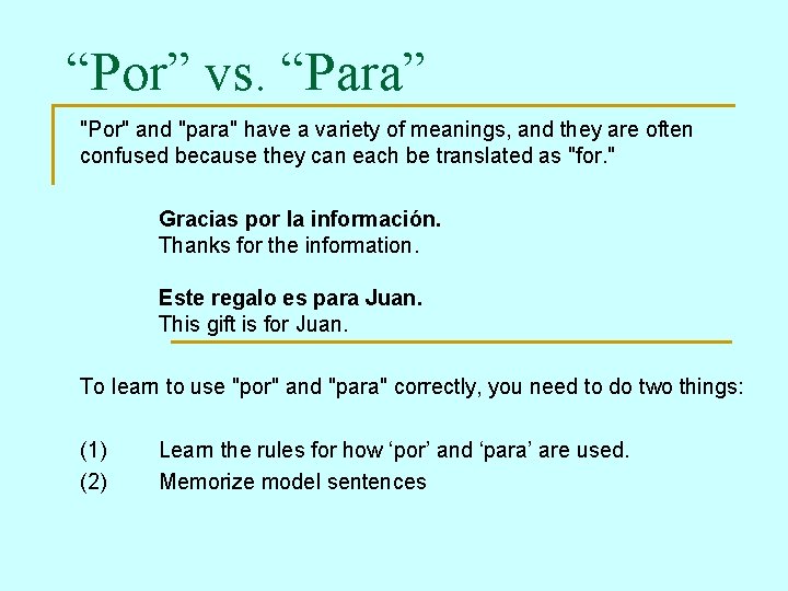 “Por” vs. “Para” "Por" and "para" have a variety of meanings, and they are