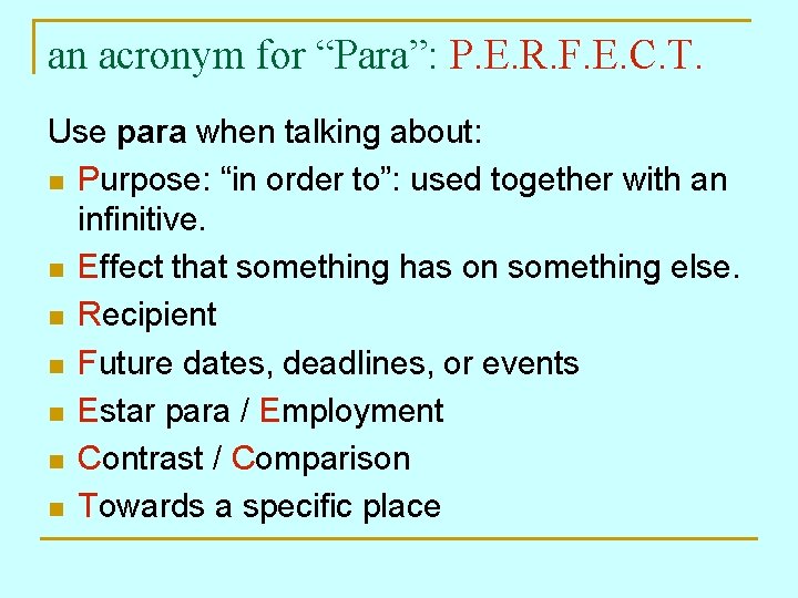 an acronym for “Para”: P. E. R. F. E. C. T. Use para when