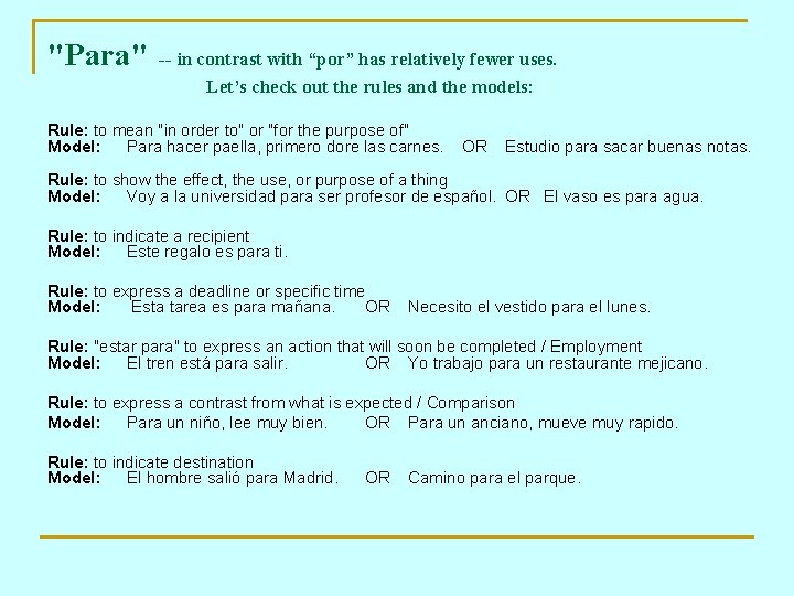 "Para" -- in contrast with “por” has relatively fewer uses. Let’s check out the