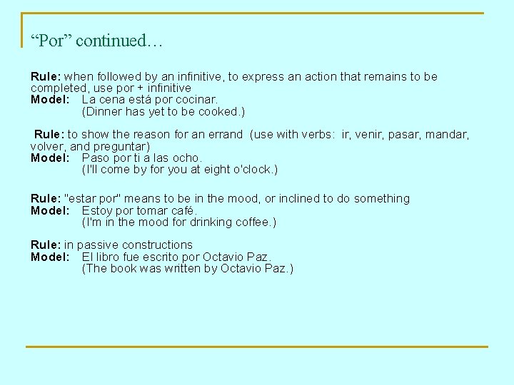 “Por” continued… Rule: when followed by an infinitive, to express an action that remains