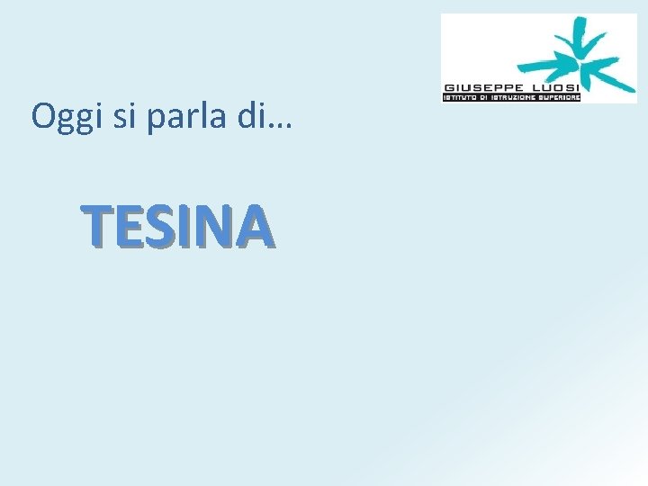 Oggi si parla di… TESINA Oggi si parla di… TESINA