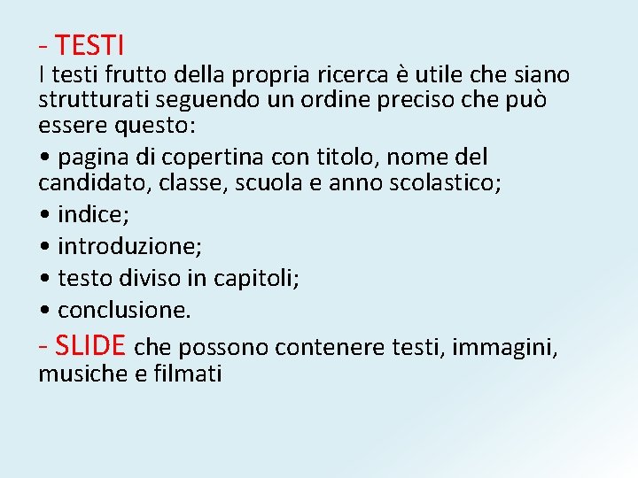 - TESTI I testi frutto della propria ricerca è utile che siano strutturati seguendo