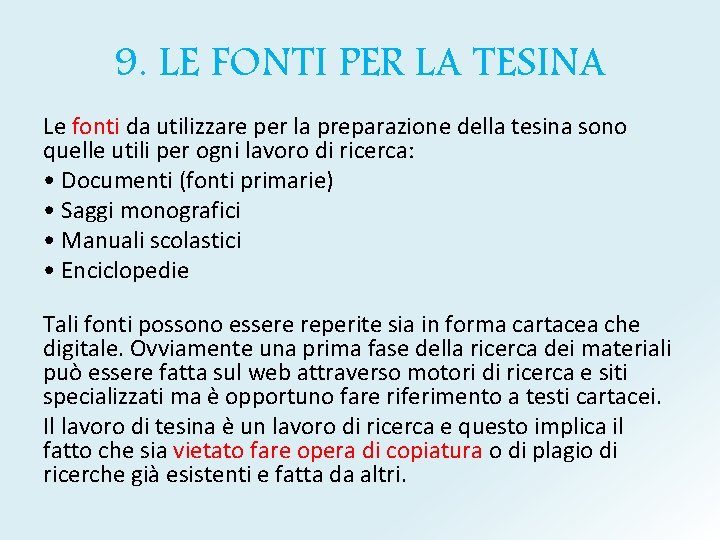 9. LE FONTI PER LA TESINA Le fonti da utilizzare per la preparazione della