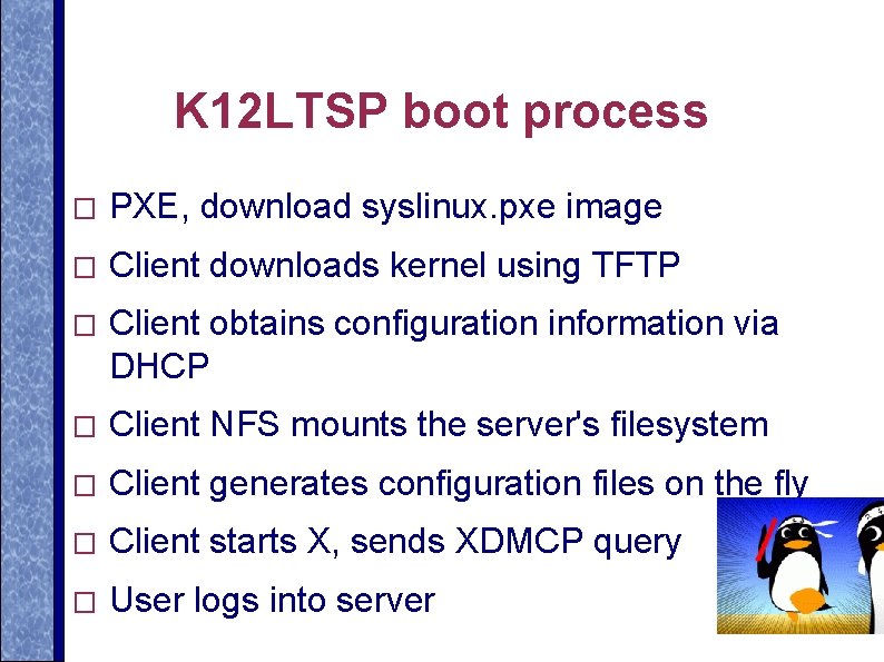 K 12 LTSP boot process � PXE, download syslinux. pxe image � Client downloads