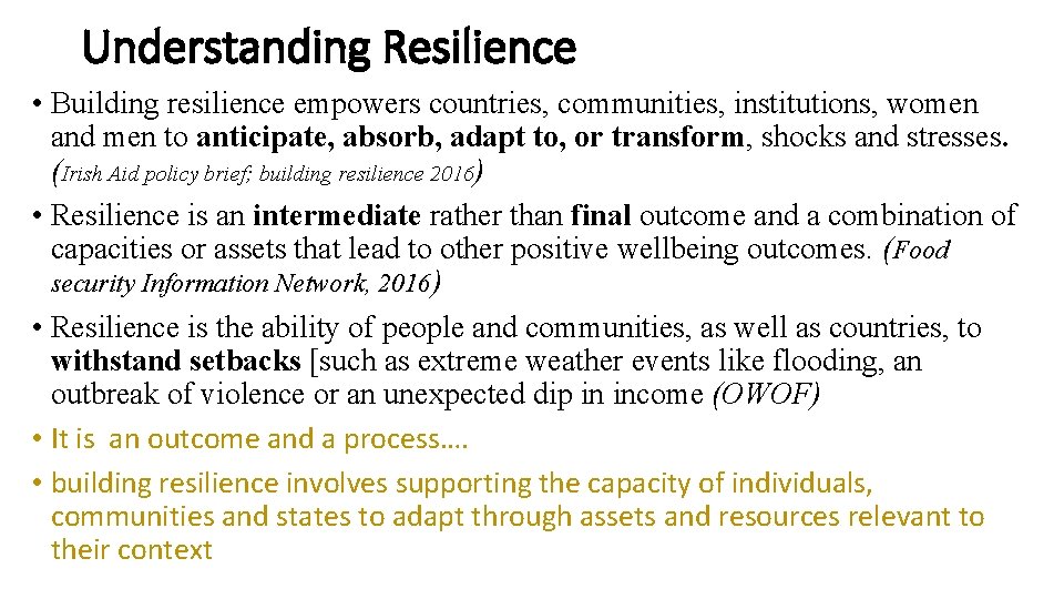 Understanding Resilience • Building resilience empowers countries, communities, institutions, women and men to anticipate,