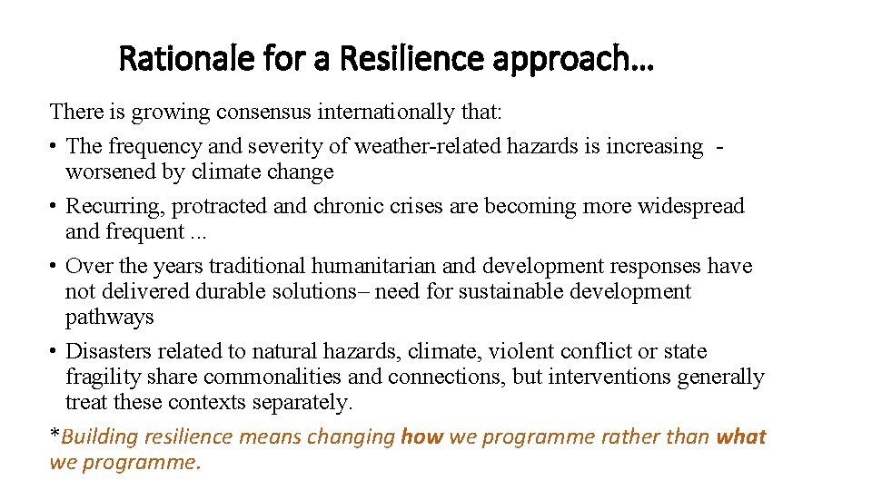 Rationale for a Resilience approach… There is growing consensus internationally that: • The frequency