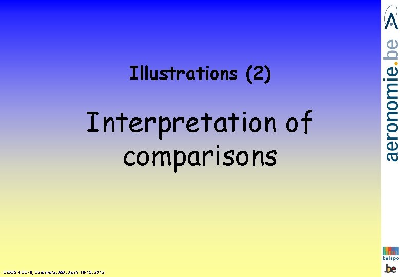 Illustrations (2) Interpretation of comparisons CEOS ACC-8, Columbia, MD, April 18 -19, 2012 Illustrations (2) Interpretation of comparisons CEOS ACC-8, Columbia, MD, April 18 -19, 2012