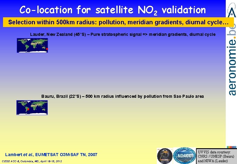 Co-location for satellite NO 2 validation Selection within 500 km radius: pollution, meridian gradients, Co-location for satellite NO 2 validation Selection within 500 km radius: pollution, meridian gradients,