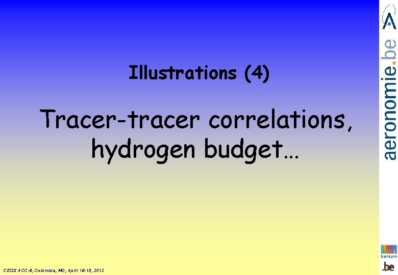 Illustrations (4) Tracer-tracer correlations, hydrogen budget… CEOS ACC-8, Columbia, MD, April 18 -19, 2012