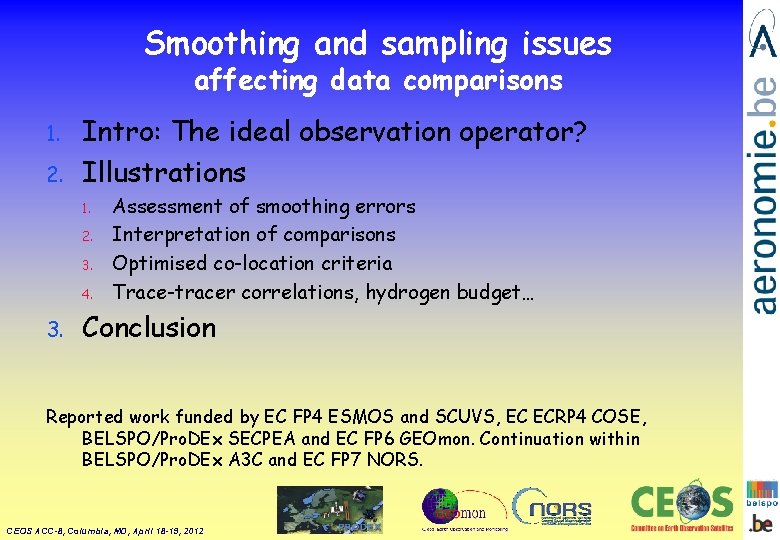 Smoothing and sampling issues affecting data comparisons 1. 2. Intro: The ideal observation operator?