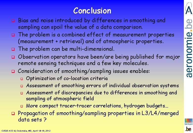 Conclusion q q q Bias and noise introduced by differences in smoothing and sampling