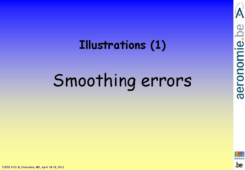 Illustrations (1) Smoothing errors CEOS ACC-8, Columbia, MD, April 18 -19, 2012 