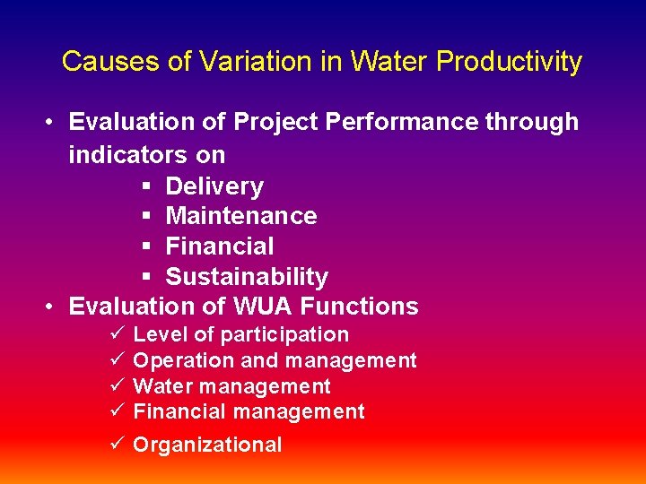 Causes of Variation in Water Productivity • Evaluation of Project Performance through indicators on Causes of Variation in Water Productivity • Evaluation of Project Performance through indicators on