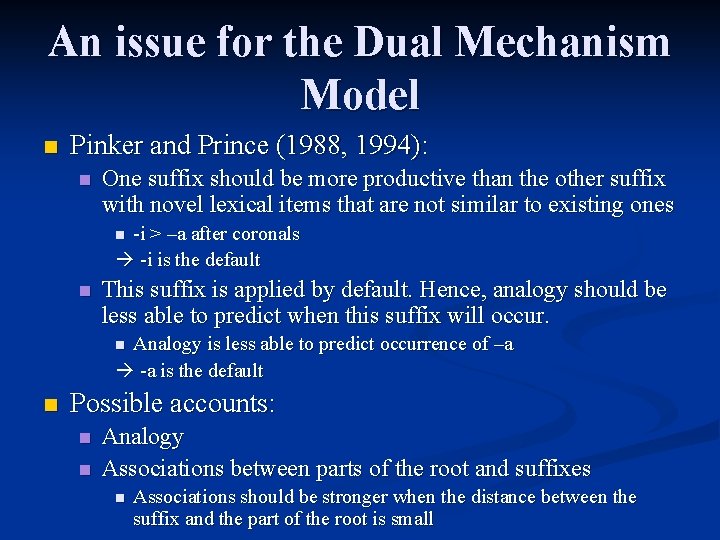 An issue for the Dual Mechanism Model n Pinker and Prince (1988, 1994): n