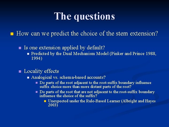 The questions n How can we predict the choice of the stem extension? n
