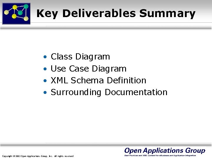 Key Deliverables Summary • • Class Diagram Use Case Diagram XML Schema Definition Surrounding
