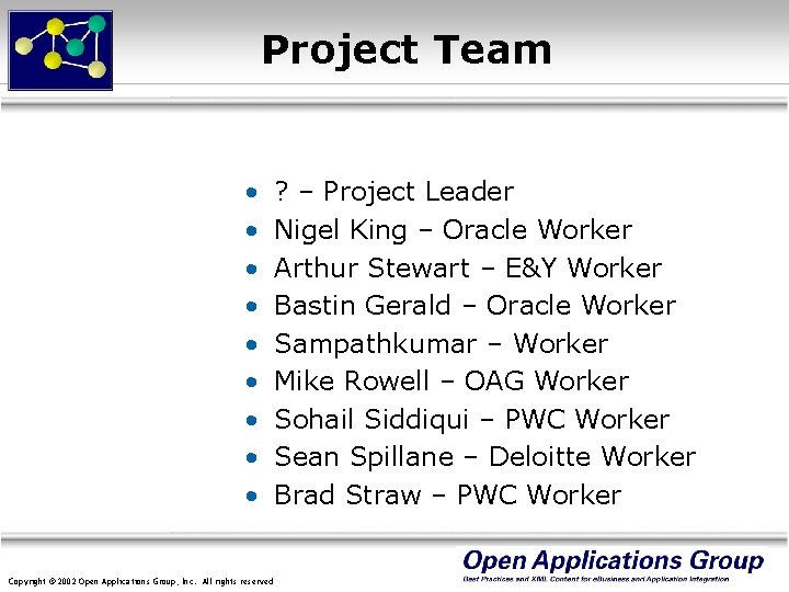 Project Team • • • Copyright © 2002 Open Applications Group, Inc. All rights