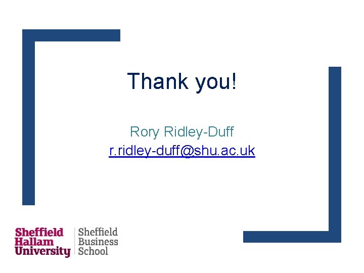 Thank you! Rory Ridley-Duff r. ridley-duff@shu. ac. uk Thank you! Rory Ridley-Duff r. ridley-duff@shu. ac. uk