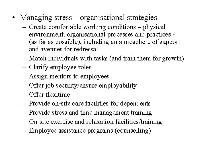  • Managing stress – organisational strategies – Create comfortable working conditions – physical