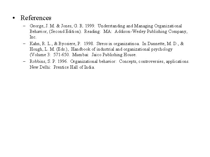  • References – George, J. M. & Jones, G. R. 1999. Understanding and