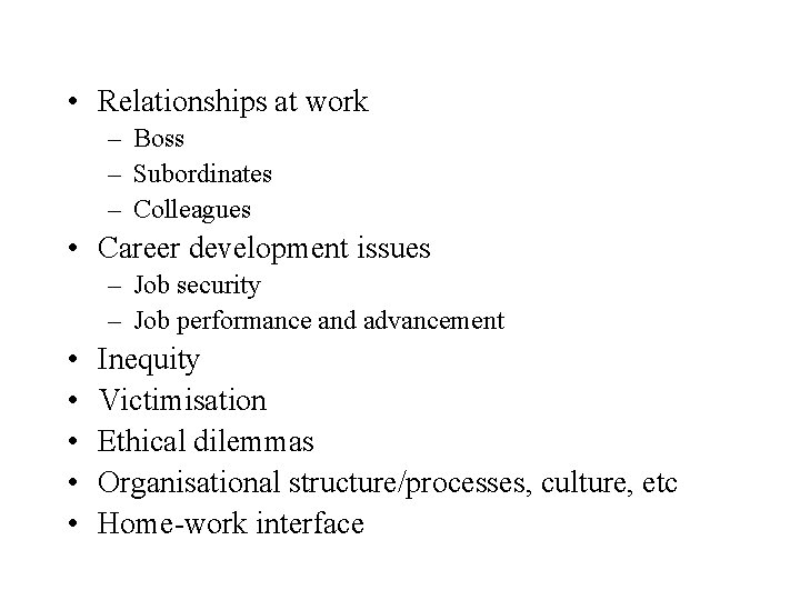  • Relationships at work – Boss – Subordinates – Colleagues • Career development