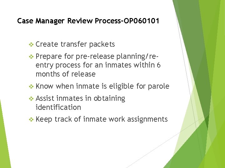 Case Manager Review Process-OP 060101 v Create transfer packets v Prepare for pre-release planning/reentry Case Manager Review Process-OP 060101 v Create transfer packets v Prepare for pre-release planning/reentry