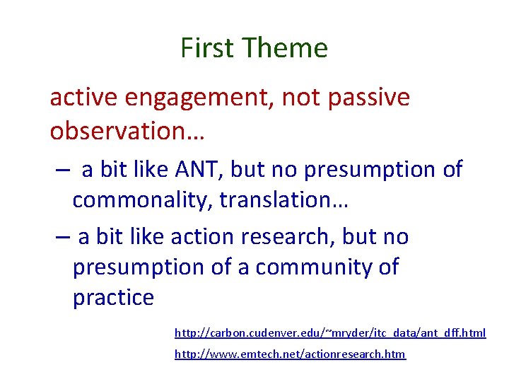 First Theme active engagement, not passive observation… – a bit like ANT, but no