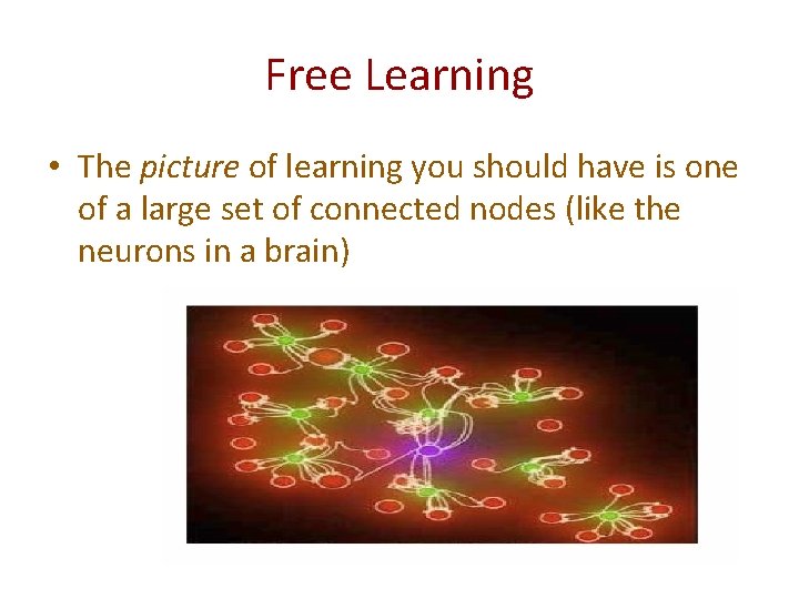 Free Learning • The picture of learning you should have is one of a