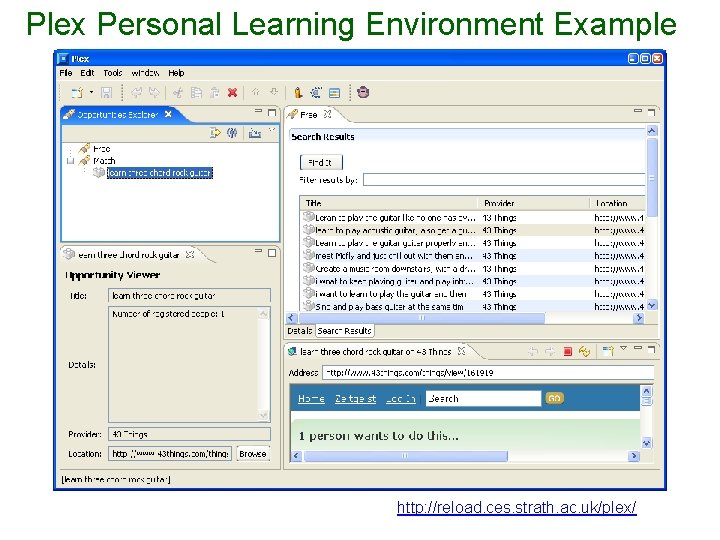 Plex Personal Learning Environment Example http: //reload. ces. strath. ac. uk/plex/ 