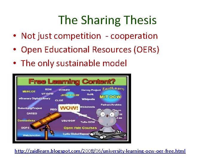 The Sharing Thesis • Not just competition - cooperation • Open Educational Resources (OERs)