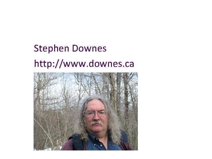 Stephen Downes http: //www. downes. ca 