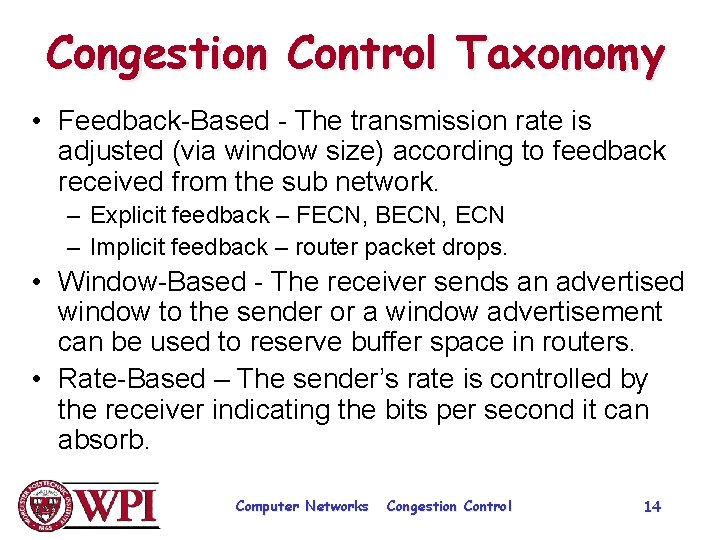 Congestion Control Taxonomy • Feedback-Based - The transmission rate is adjusted (via window size)
