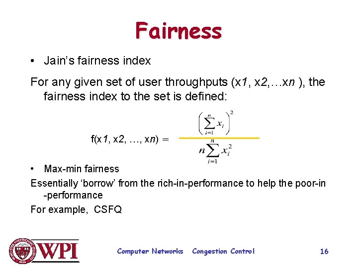 Fairness • Jain’s fairness index For any given set of user throughputs (x 1,