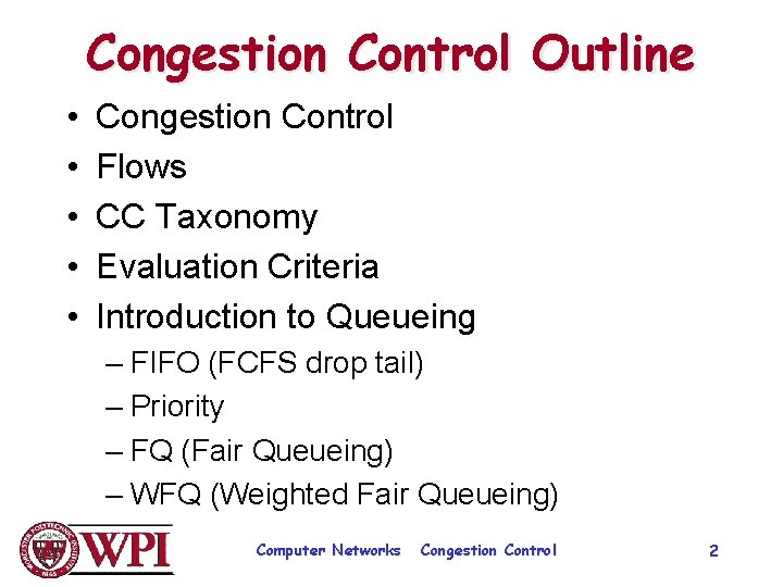 Congestion Control Outline • • • Congestion Control Flows CC Taxonomy Evaluation Criteria Introduction