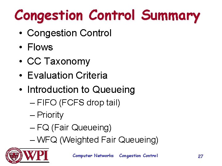 Congestion Control Summary • • • Congestion Control Flows CC Taxonomy Evaluation Criteria Introduction