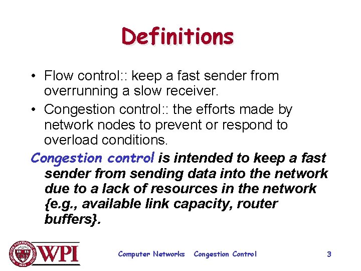 Definitions • Flow control: : keep a fast sender from overrunning a slow receiver.